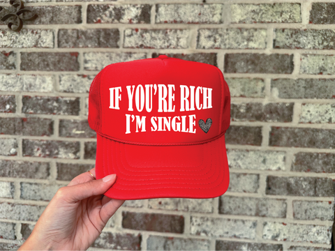 If Your Rich I am Single DTF on Red Foam Trucker - PLEASE ALLOW 3-5 BUSINESS DAYS FOR SHIPPING hat